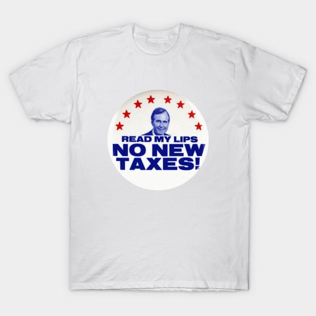 George H W Bush "Read My Lips" Presidential Campaign Button T-Shirt by Naves